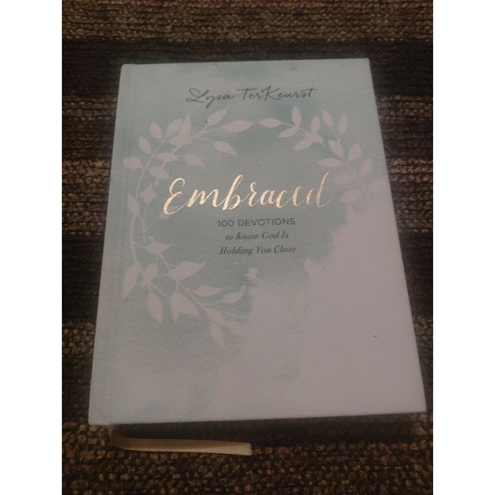 Embraced: 100 Devotions to Know God Is Holding You Close by TerKeurst, Lysa